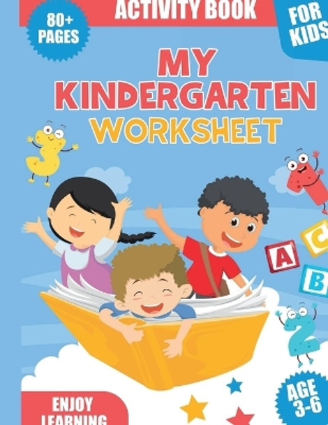 My Kindergarten Worksheet: This Kindergarten Worksheet Activity Book for Kids Enjoy Learning! Mazes, Connect the Dots, Coloring, Word Search, Tracing, and More! by Myjwc Publishing 9781329307858