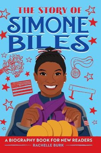 The Story of Simone Biles: A Biography Book for New Readers by Rachelle Burk 9781638788416