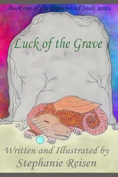 Luck of the Grave by Stephanie Reisen 9781534815469