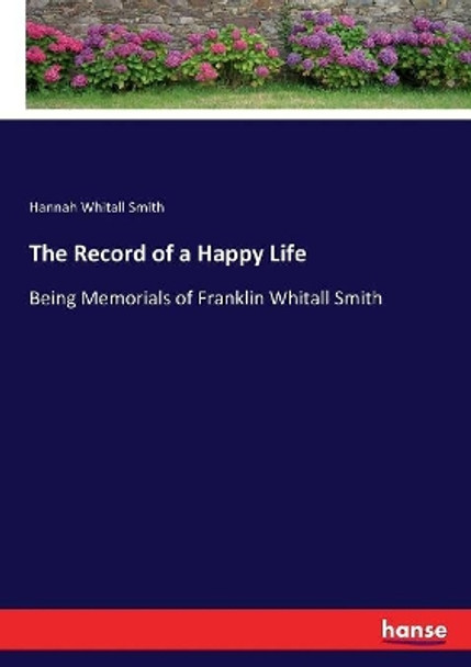 The Record of a Happy Life by Hannah Whitall Smith 9783337167837