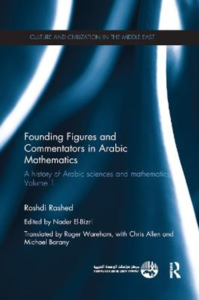 Founding Figures and Commentators in Arabic Mathematics: A History of Arabic Sciences and Mathematics Volume 1 by Roshdi Rashed