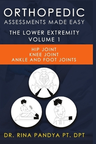 Orthopedic Assessments Made Easy Lower Extremity Volume 1 by Rina Pandya 9781087918952