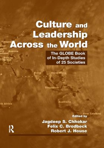 Culture and Leadership Across the World: The GLOBE Book of In-Depth Studies of 25 Societies by Jagdeep S. Chhokar Culture and Leadership Across the World: The GLOBE Book of In-Depth Studies of 25 Societies by Jagdeep S. Chhokar