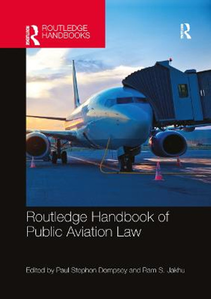 Routledge Handbook of Public Aviation Law by Paul Stephen Dempsey