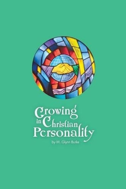 Growing In Christian Personality by M Glynn Burke 9781507604083