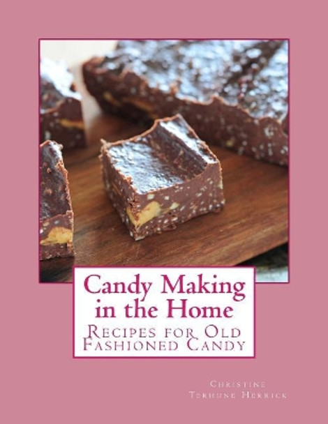 Candy Making in the Home: Recipes for Old Fashioned Candy by Georgia Goodblood 9781976518546