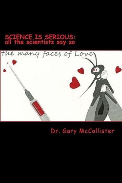 Science Is Serious: All the Scientists Say So by Gary Loren McCallister 9781976544712