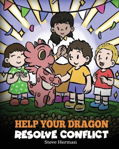 Help Your Dragon Resolve Conflict: A Children's Story About Conflict Resolution by Steve Herman 9781649161437