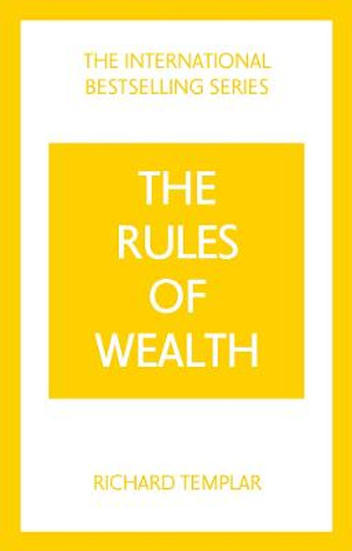 Rules of Wealth, The: A Personal Code for Prosperity and Plenty by Richard Templar