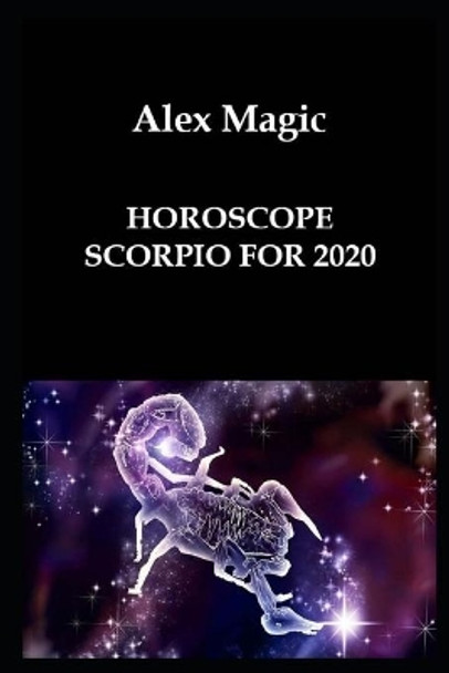 Horoscope Scorpio for 2020 by Alex Magic 9781658227537