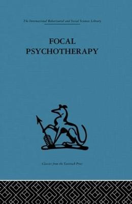 Focal Psychotherapy: An example of applied psychoanalysis by Michael Balint