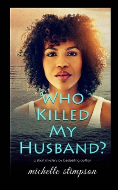 Who Killed My Husband? by Michelle Stimpson 9781978193116