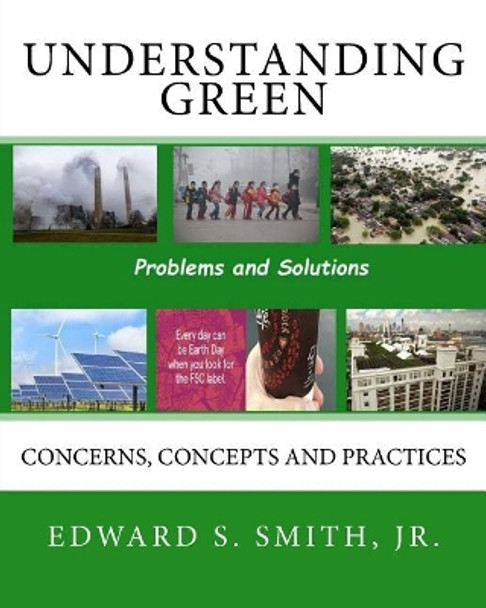 Understanding Green: Concerns, Concepts and Practices by Edward S Smith Jr 9781978408623