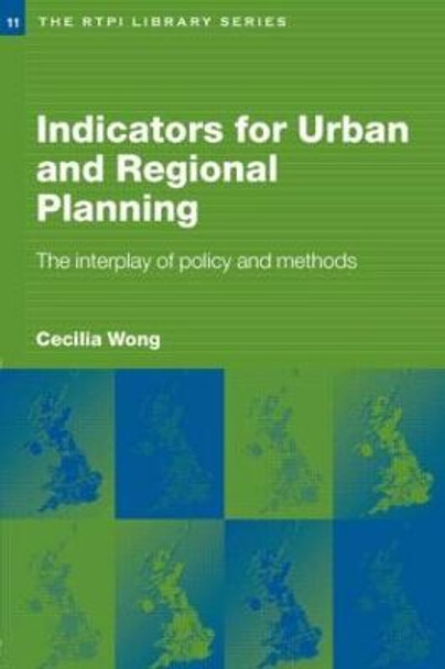 Indicators for Urban and Regional Planning: The Interplay of Policy and Methods by Cecilia Wong