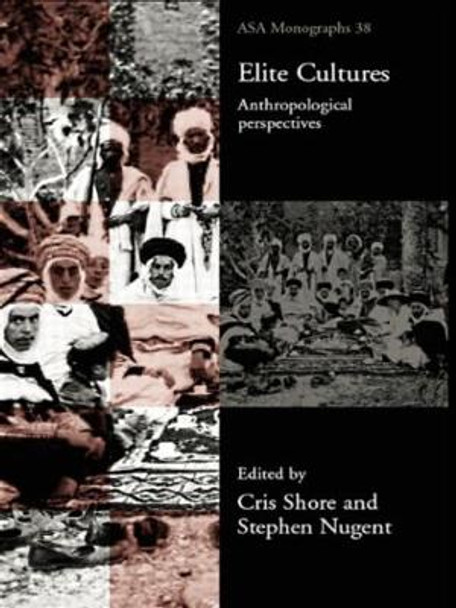 Elite Cultures: Anthropological Perspectives by Stephen Nugent