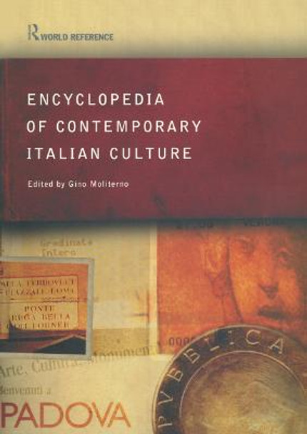 Encyclopedia of Contemporary Italian Culture by Gino Moliterno