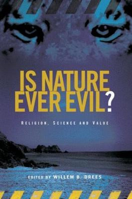 Is Nature Ever Evil?: Religion, Science and Value Willem B. Drees 9780415290616