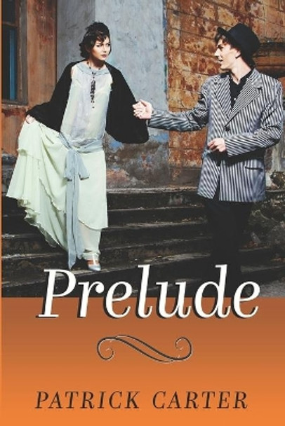 Prelude by Patrick H Carter 9798674162261