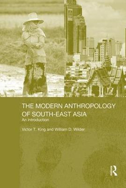 The Modern Anthropology of South-East Asia: An Introduction by Victor King
