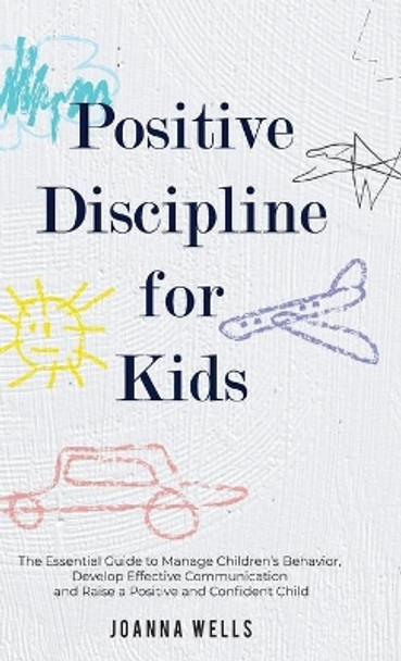 Positive Discipline for Kids by Joanna Wells 9781913871383