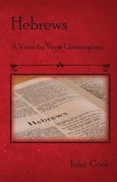 Hebrews: A verse by verse Commentary by John Cook 9781537777313
