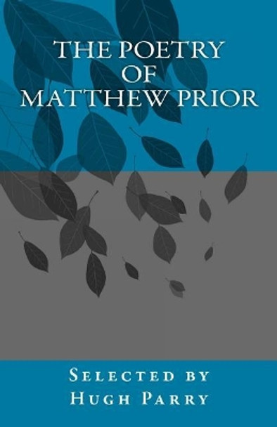 The Poetry of Matthew Prior by Hugh Parry 9781505692679