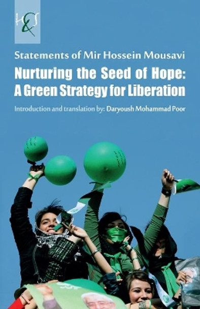 Nurturing the Seed of Hope, A Green Strategy for Liberation: Statements of Mir Hossein Mousavi by Mir-Hossein Mousavi 9781780831886