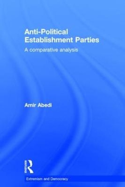 Anti-Political Establishment Parties: A Comparative Analysis by Amir Abedi