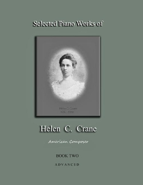 Selected Piano Works of Helen C. Crane - Book Two - Advanced: American composer by Bernard R Crane 9781735888224