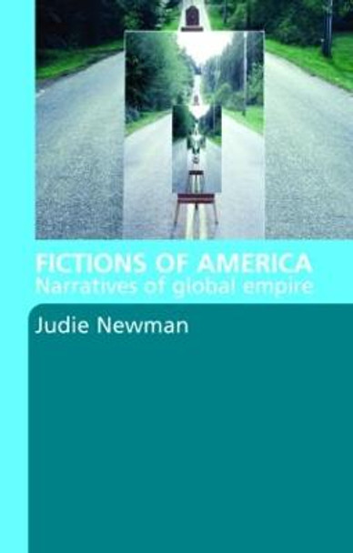 Fictions of America: Narratives of Global Empire by Judie Newman