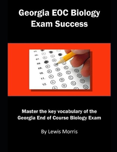 Georgia Eoc Biology Exam Success: Master the Key Vocabulary of the Georgia End of Course Biology Exam by Lewis Morris 9781792144325