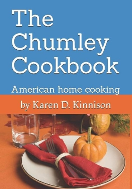 The Chumley Cookbook by Annie Lucille Chumley 9781792908064