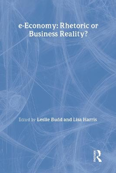 e-Economy: Rhetoric or Business Reality? by Leslie Budd