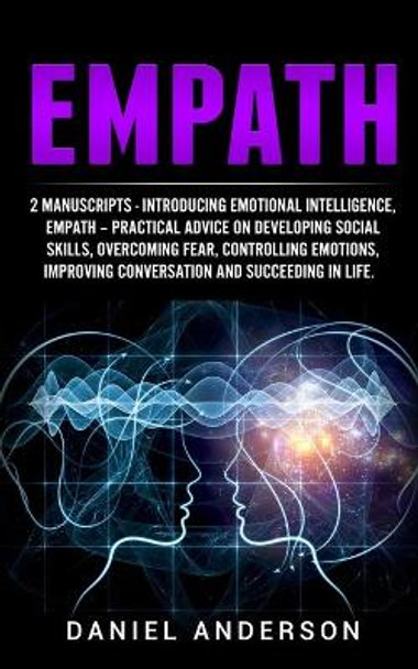 Empath: 2 Manuscripts - Introducing Emotional Intelligence, Empath - Practical advice on developing social skills, overcoming fear, controlling emotions, improving conversation and succeeding in life. by Daniel Anderson 9781801446327