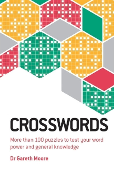 Crosswords: More Than 100 Puzzles to Test Your Word Power and General Knowledge by Gareth Moore 9781802796681