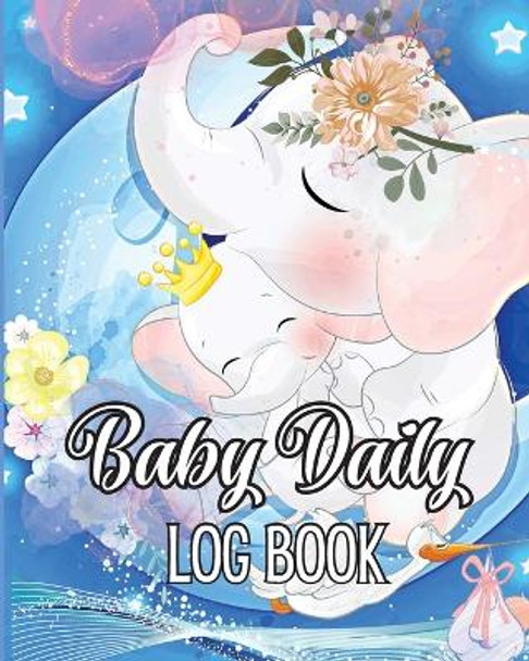 Baby's Daily Log Book: Babies and Toddlers Tracker Notebook to Keep Record of Feed, Sleep Times, Health, Supplies Needed. Ideal For New Parents Or Nannies by Jessa Ivy 9781803936819