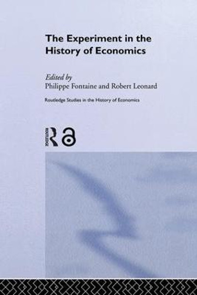 The Experiment in the History of Economics by Philippe Fontaine