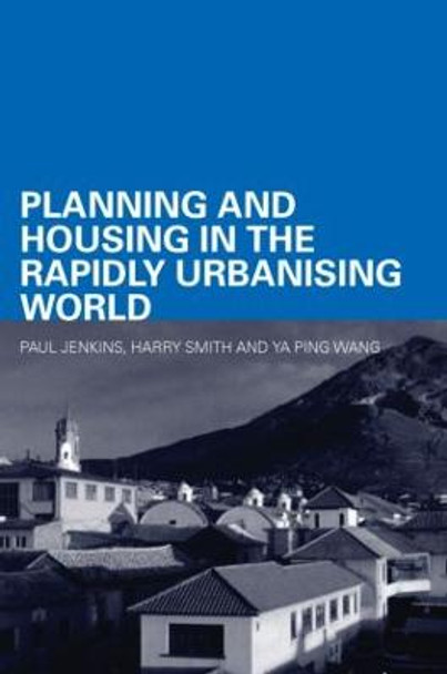 Planning and Housing in the Rapidly Urbanising World by Paul Jenkins