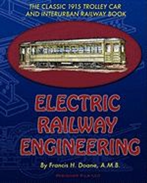 Electric Railway Engineering by Francis H. Doane 9781935327998