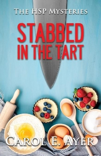 Stabbed in the Tart by Carol E Ayer 9781942078203