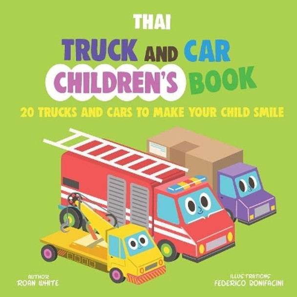 Thai Truck and Car Children's Book: 20 Trucks and Cars to Make Your Child Smile by Roan White 9781721646524