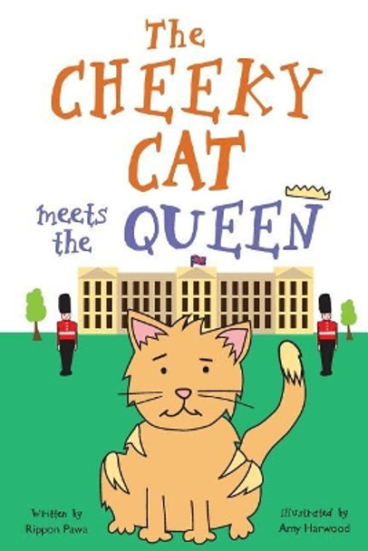 The Cheeky Cat Meets the Queen: The Cheeky Cat Meets the Queen by Rippon Pawa 9781721731831