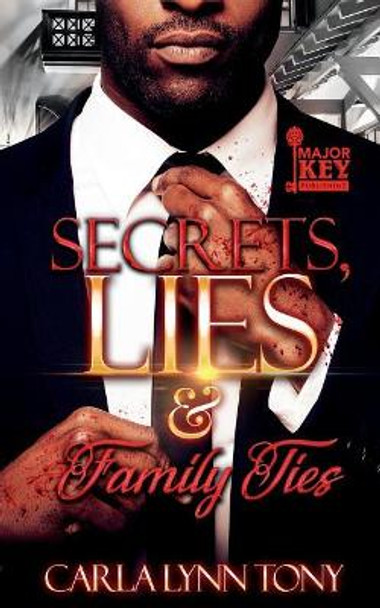 Secrets, Lies & Family Ties by Carla Lynn Tony 9781724413680