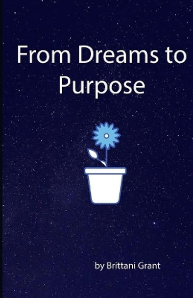 From Dreams to Purpose by Brittani Grant 9781735437903