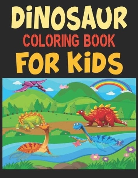 Dinosaur Coloring Book For Kids: Great Gift For Boys & Girls by Forida Press 9781673565645