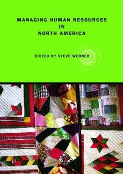 Managing Human Resources in North America: Current Issues and Perspectives by Steve Werner