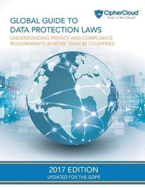 Global Guide to Data Protection Laws: Understanding Privacy & Compliance Requirements in More Than 80 Countries by David Berman 9781544751504