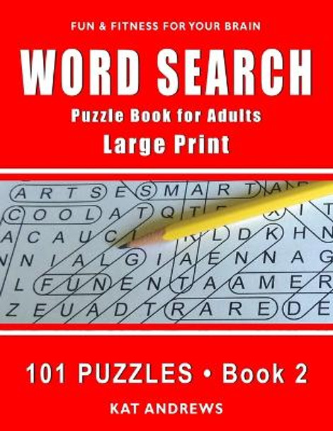 Word Search Puzzle Book for Adults: Large Print 101 Puzzles - Book 2 by Kat Andrews 9781732752078