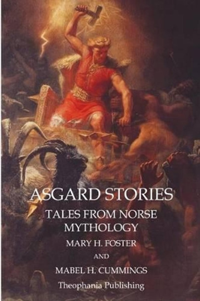 Asgard Stories: Tales from Norse Mythology by Mary H Foster 9781770833630