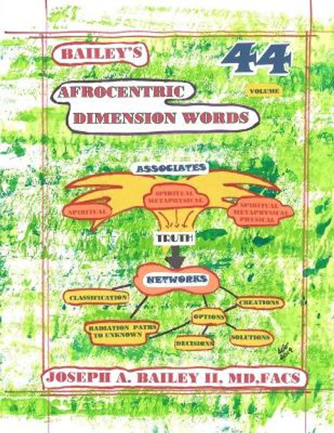 Bailey's AFROCENTRIC DIMENSION WORDS Volume 44 by MD Facs Joseph a Bailey 9781711384016